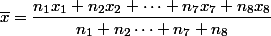  \overline{x}=\dfrac{n_1x_1+n_2x_2+\dots+n_7x_7+n_8x_8}{n_1+n_2\dots+n_7+n_8}